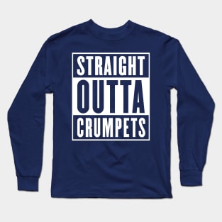 Straight Outta Crumpets Long Sleeve T-Shirt